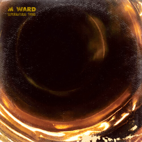 M. Ward/Supernatural Thing (Iex) (Eco@Amped Exclusive