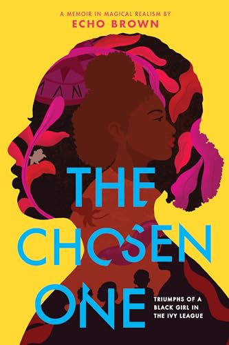 Echo Brown/The Chosen One@ Triumphs of a Black Girl in the Ivy League