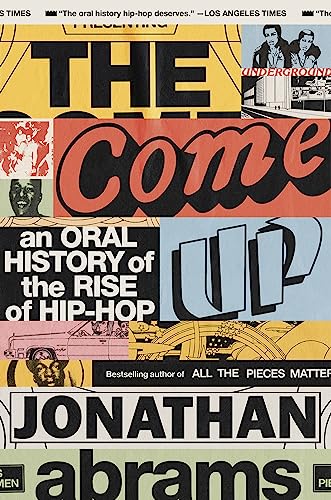 Jonathan Abrams/The Come Up@An Oral History of the Rise of Hip-Hop