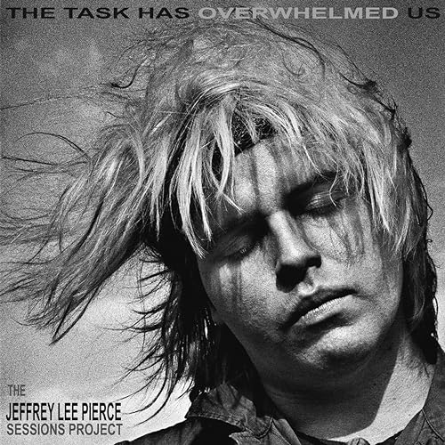 The Jeffrey Lee Pierce Sessions Project/The Task Has Overwhelmed Us@2LP