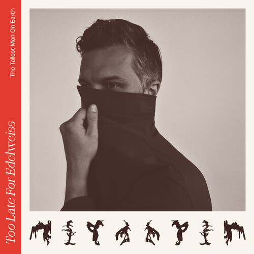 Tallest Man On Earth/Too Late For Edelweiss@Explicit Version@Amped Exclusive