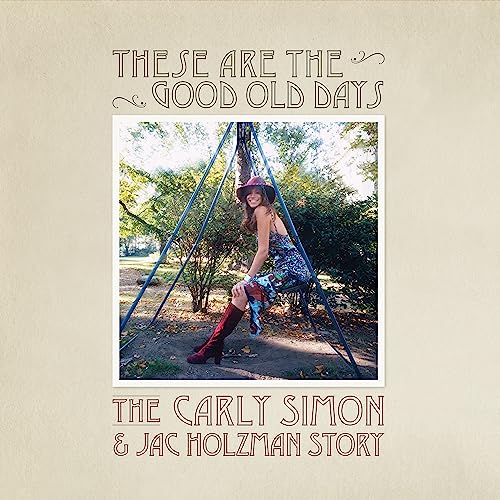 Carly Simon/These Are The Good Old Days: The Carly Simon & Jac Holzman Stor