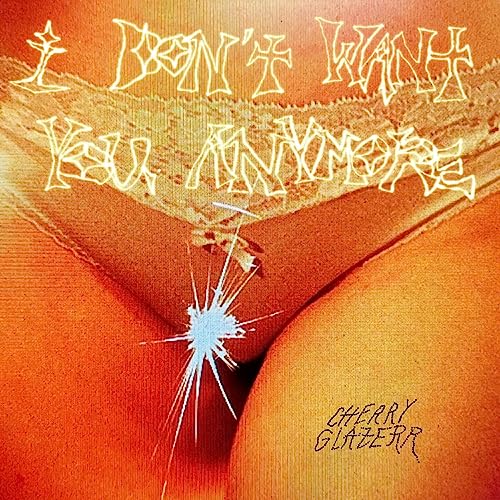 Cherry Glazerr/I Don'T Want You Anymore - Cry@Amped Exclusive