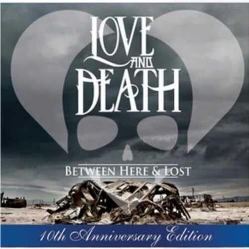 Love & Death/Between Here & Lost (10th Anniversary Edition)