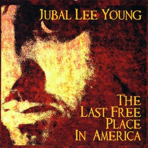 Jubal Lee Young/Last Free Place In America