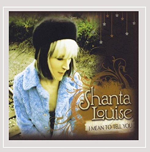 Shanta Louise/I Mean To Tell You