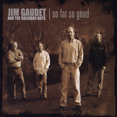 Jim & The Railroad Boys Gaudet/So Far So Good