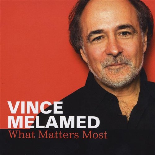 Vince Melamed/What Matters Most
