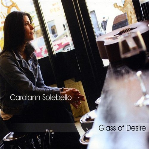 Carolann Solebello/Glass Of Desire