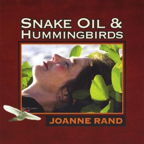 Joanne Rand/Snake Oil & Hummingbirds