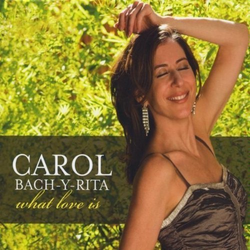 Carol Bach-Y-Rita/What Love Is