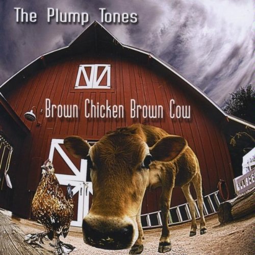 Plump Tones/Brown Chicken Brown Cow