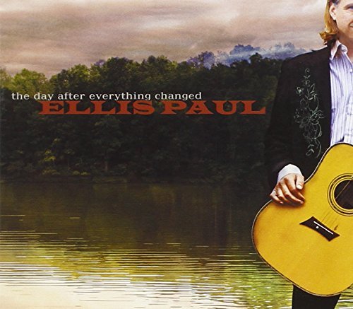 Ellis Paul/Day After Everything Changed