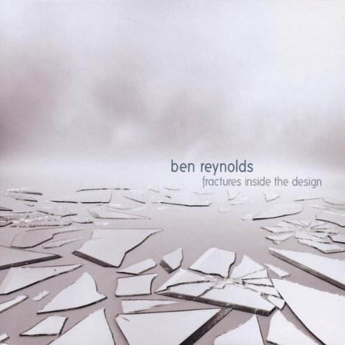 Ben Reynolds/Fractures Inside The Design