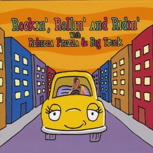 Rebecca Frezza & Big Truck/Rockin' Rollin' & Ridin'