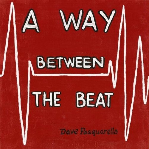 Dave Pasquarello Way Between The Beat Local 