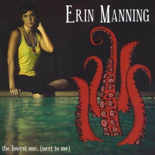 Erin Manning/Lowest One (Next To Me)