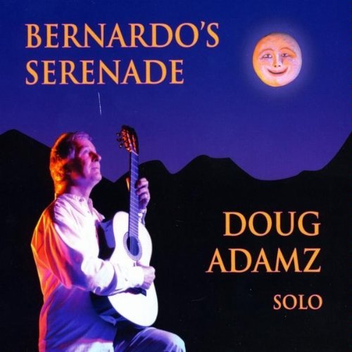 Doug Adamz/Bernardo's Serenade