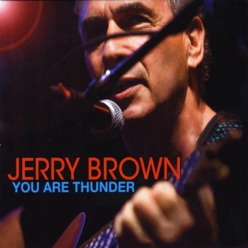 Jerry Brown/You Are Thunder