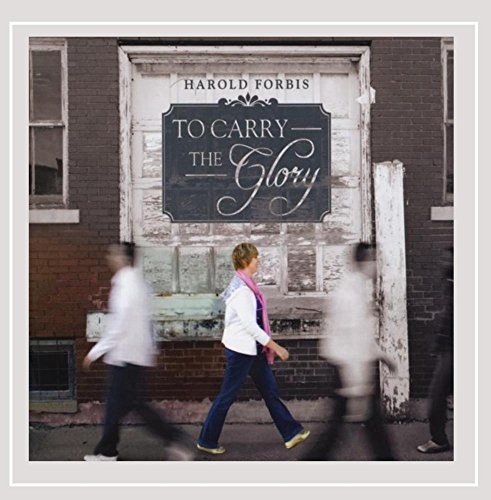 Harold Forbis/To Carry The Glory