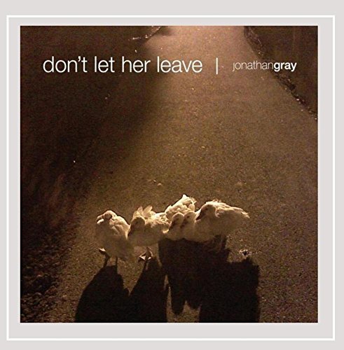 Jonathan Gray/Don'T Let Her Leave