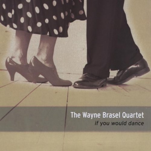 Wayne Brasel/If You Would Dance
