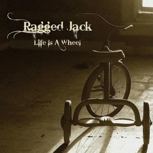 Ragged Jack/Life Is A Wheel