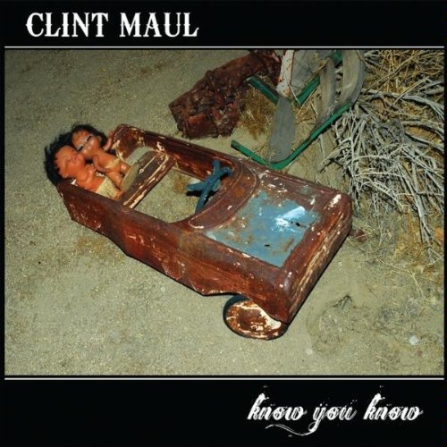 Clint Maul/Know You Know