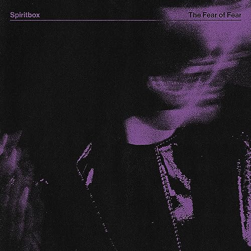 Spiritbox/The Fear of Fear