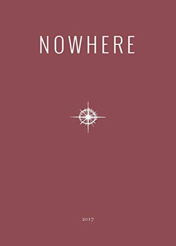 Nowhere Magazine/2017 Nowhere Print Annual@ Literary Travel Writing, Photography and Art from@Nowhere Magazin