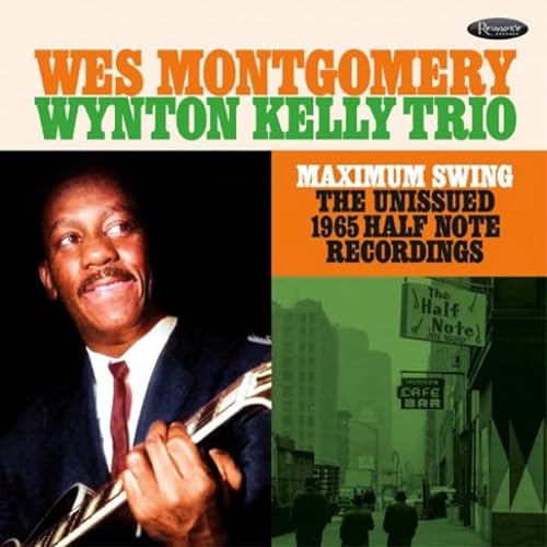 Wes Montgomery / Wynton Kelly Trio/Maximum Swing: The Unissued 1965 Half Note Recordings@Black Friday RSD Exclusive / Ltd. 3000 USA@3LP