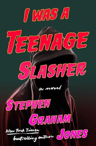 Stephen Graham Jones/I Was a Teenage Slasher