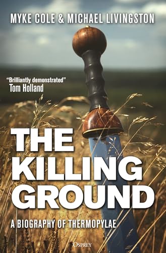 Myke Cole The Killing Ground A Biography Of Thermopylae 