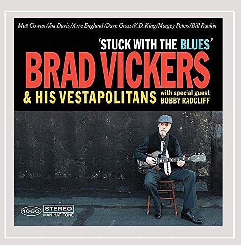 Brad Vickers & His Vestapolitans/Stuck With The Blues