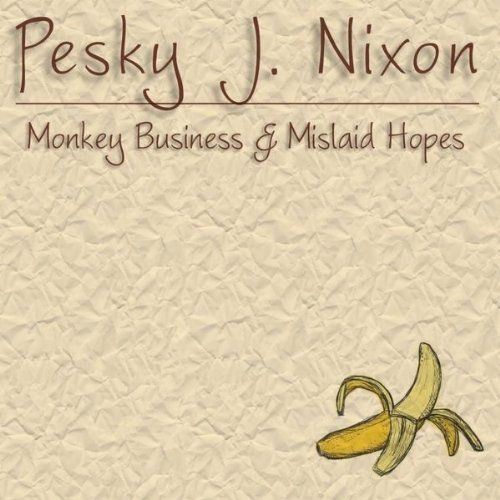 Pesky J. Nixon/Monkey Business & Mislaid Hope