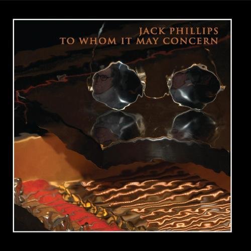 Jack Phillips/To Whom It May Concern