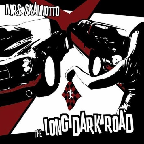 Mrs. Skannotto/Long Dark Road