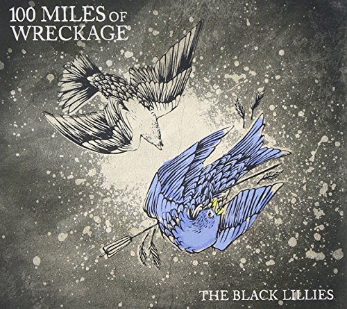 Black Lillies 100 Miles Of Wreckage 