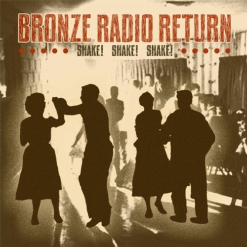 Bronze Radio Return Shake! Shake! Shake! 