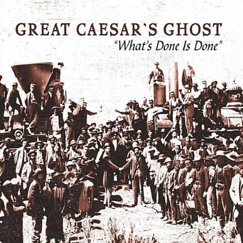 Great Caesar's Ghost What's Done Is Done The Very 
