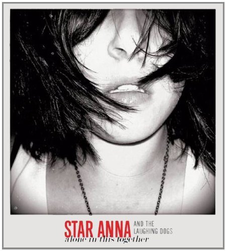 Star Anna & The Laughing Dogs/Alone In This Together