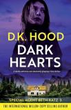 D. K. Hood Dark Hearts A Totally Addictive And Absolutely Gripping Crime 