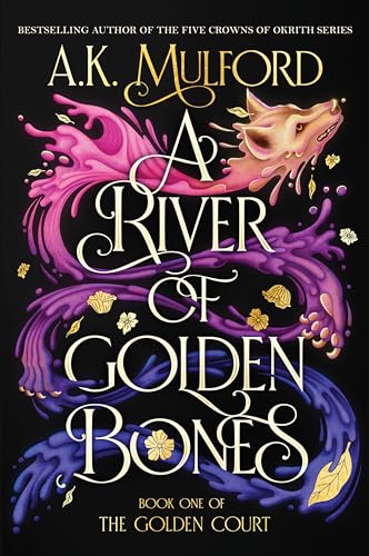 A. K. Mulford/A River of Golden Bones@Book One of the Golden Court