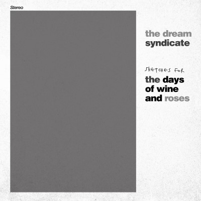 The Dream Syndicate/Sketches for the Days of Wine & Roses@RSD Exclusive