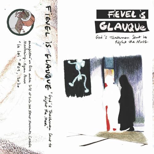 Fievel Is Glauque/God's Trashmen Sent To Right T@Amped Exclusive
