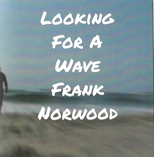 Norwood,Frank/Looking For A Wave@Local