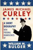 William Bulger James Michael Curley (paperback) A Short Biography With Personal Reminiscences 