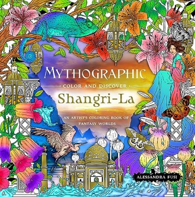 Alessandra Fusi Mythographic Color And Discover Shangri La An Artist's Coloring Book Of Fantasy 