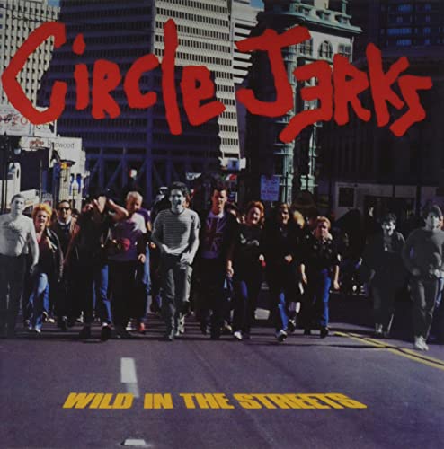 Circle Jerks/Wild In The Streets