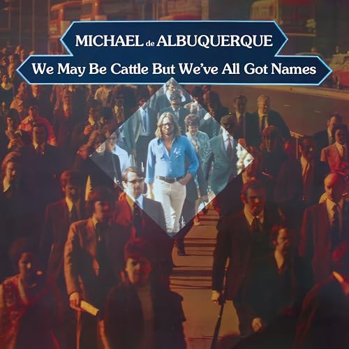 Michael De Albuquerque/We May Be Cattle But We've All